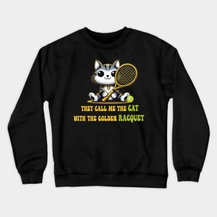 funny tennis cat They call me the cat with the golden racquet Crewneck Sweatshirt